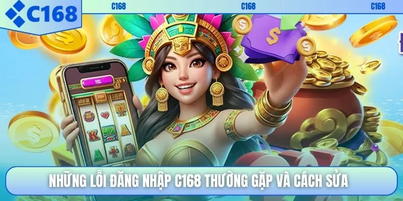Những lỗi đăng nhập C168 thường gặp và cách sửa